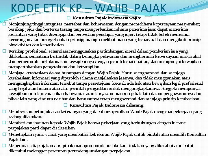 KODE ETIK KP – WAJIB PAJAK � � � � Konsultan Pajak Indonesia wajib: KODE ETIK KP – WAJIB PAJAK � � � � Konsultan Pajak Indonesia wajib: