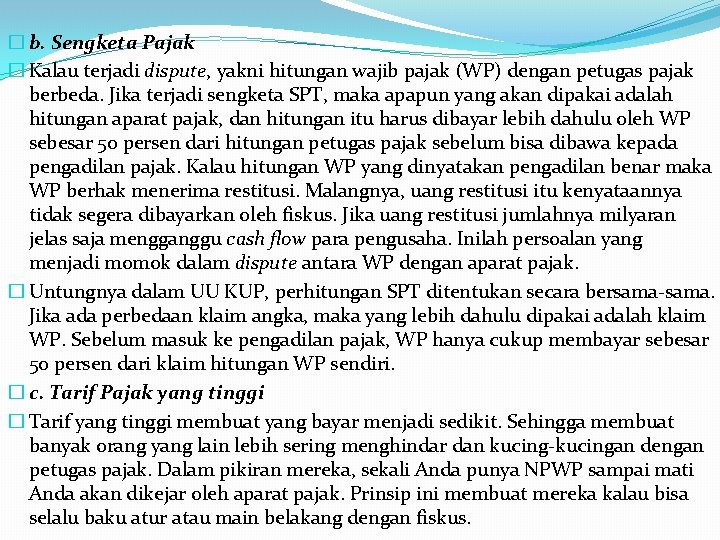 � b. Sengketa Pajak � Kalau terjadi dispute, yakni hitungan wajib pajak (WP) dengan � b. Sengketa Pajak � Kalau terjadi dispute, yakni hitungan wajib pajak (WP) dengan