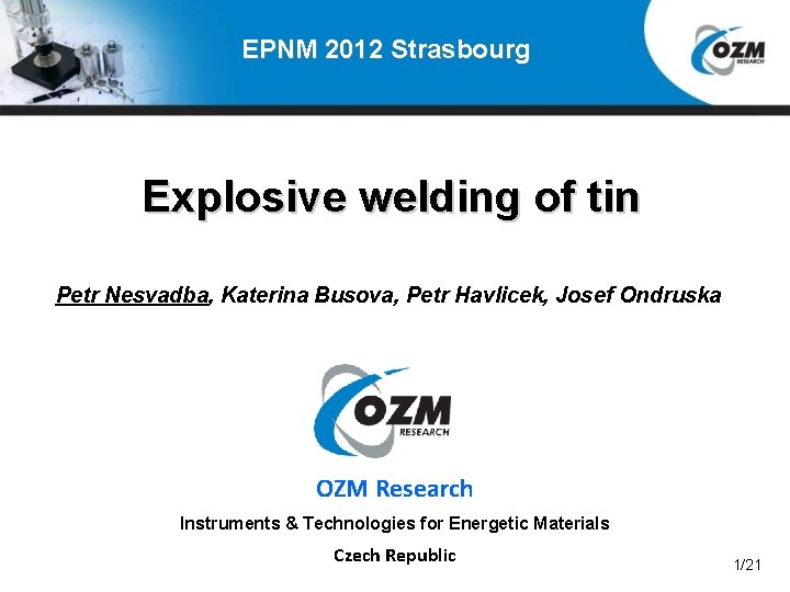 EPNM 2012 Strasbourg Explosive welding of tin Petr Nesvadba, Katerina Busova, Petr Havlicek, Josef