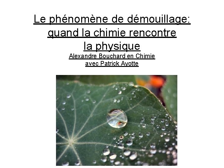 Le phénomène de démouillage: quand la chimie rencontre la physique Alexandre Bouchard en Chimie