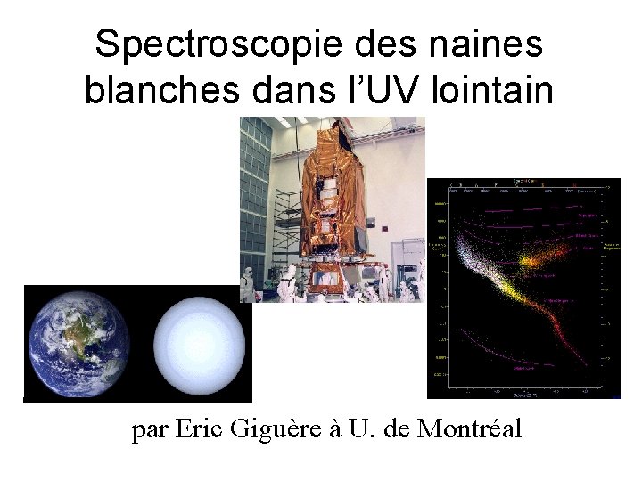 Spectroscopie des naines blanches dans l’UV lointain par Eric Giguère à U. de Montréal