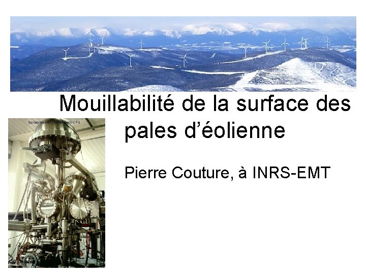 Mouillabilité de la surface des pales d’éolienne Pierre Couture, à INRS-EMT 
