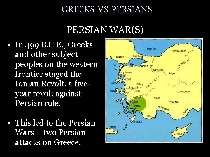 GREEKS VS PERSIAN WAR(S) • In 499 B. C. E. , Greeks and other