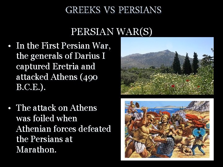GREEKS VS PERSIAN WAR(S) • In the First Persian War, the generals of Darius