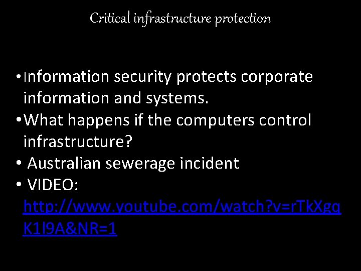 Critical infrastructure protection • Information security protects corporate information and systems. • What happens