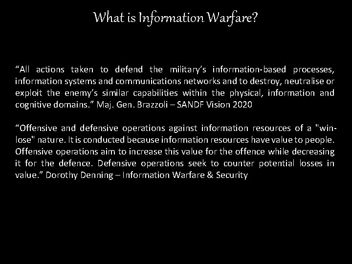 What is Information Warfare? “All actions taken to defend the military’s information-based processes, information