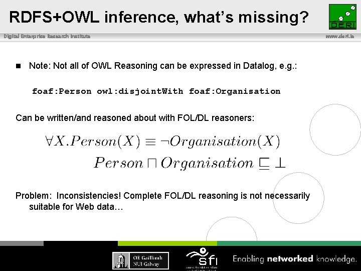 RDFS+OWL inference, what’s missing? Digital Enterprise Research Institute n Note: Not all of OWL