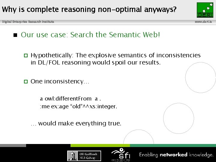 Why is complete reasoning non-optimal anyways? Digital Enterprise Research Institute n Our use case: