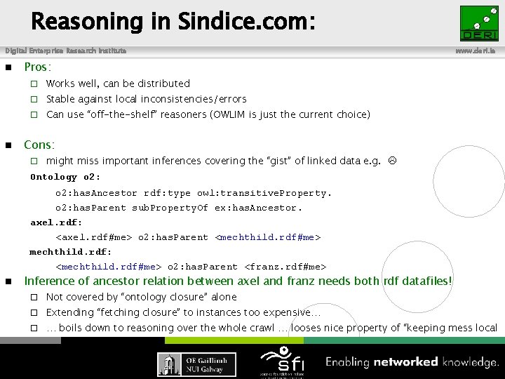 Reasoning in Sindice. com: Digital Enterprise Research Institute n n www. deri. ie Pros: