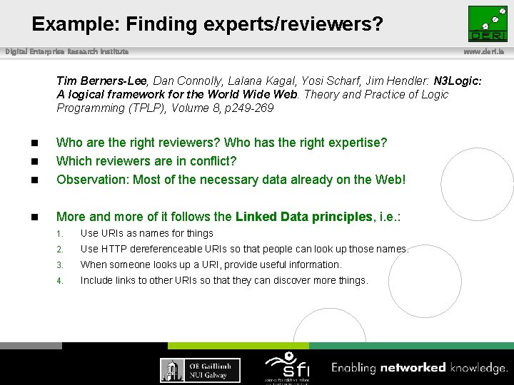 Example: Finding experts/reviewers? Digital Enterprise Research Institute www. deri. ie Tim Berners-Lee, Dan Connolly,