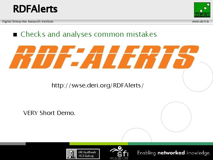 RDFAlerts Digital Enterprise Research Institute n Checks and analyses common mistakes http: //swse. deri.
