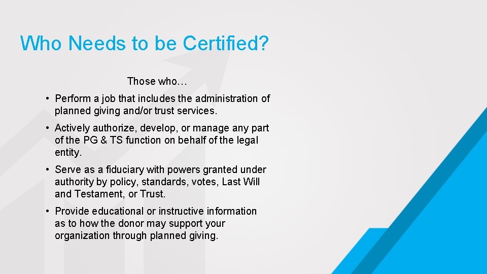 Who Needs to be Certified? Those who… • Perform a job that includes the
