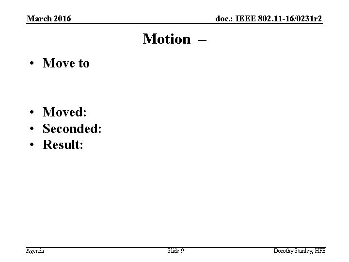 March 2016 doc. : IEEE 802. 11 -16/0231 r 2 Motion – • Move