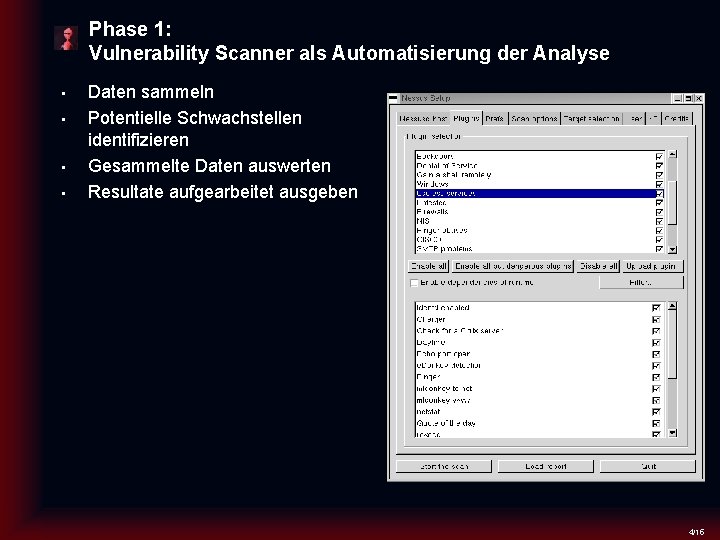 Phase 1: Vulnerability Scanner als Automatisierung der Analyse • • Daten sammeln Potentielle Schwachstellen