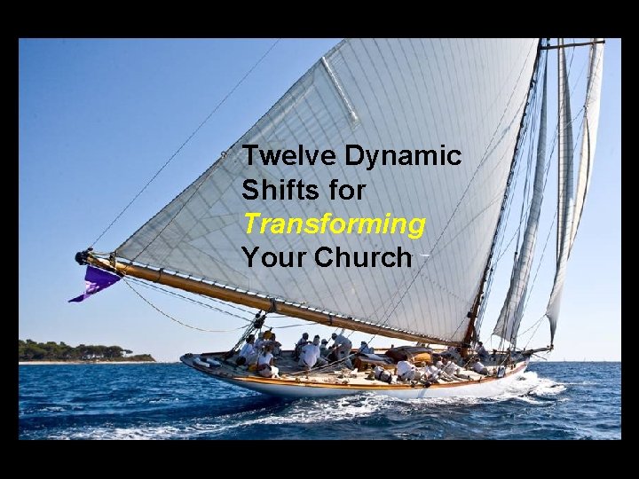 Twelve Dynamic Shifts for Transforming Your Church 