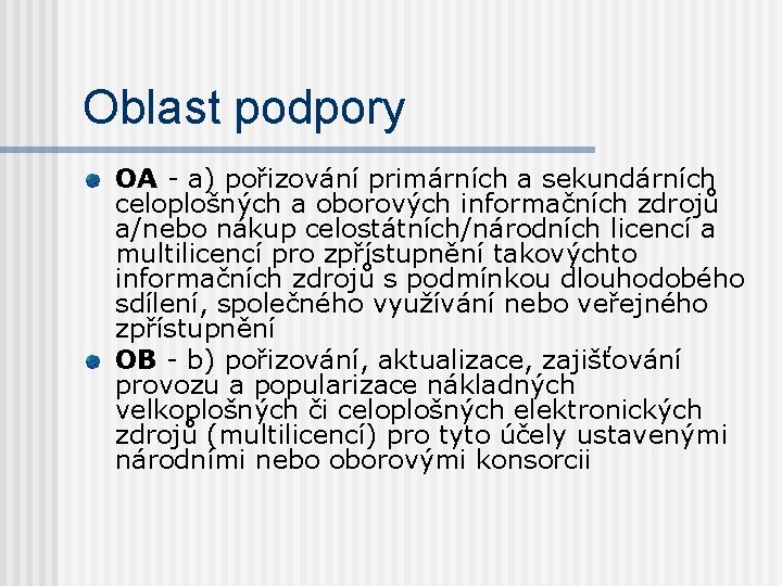 Oblast podpory OA - a) pořizování primárních a sekundárních celoplošných a oborových informačních zdrojů