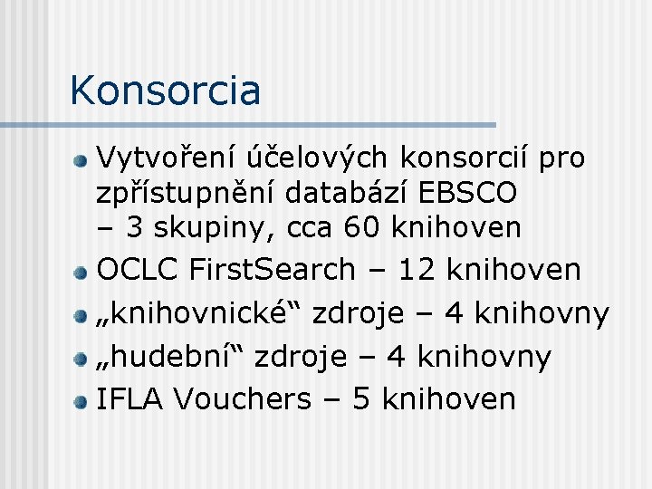 Konsorcia Vytvoření účelových konsorcií pro zpřístupnění databází EBSCO – 3 skupiny, cca 60 knihoven