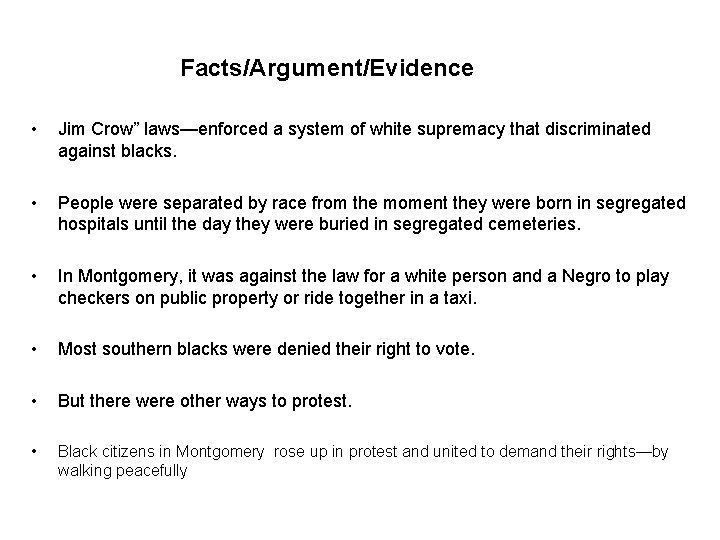 Facts/Argument/Evidence • Jim Crow” laws—enforced a system of white supremacy that discriminated against blacks.