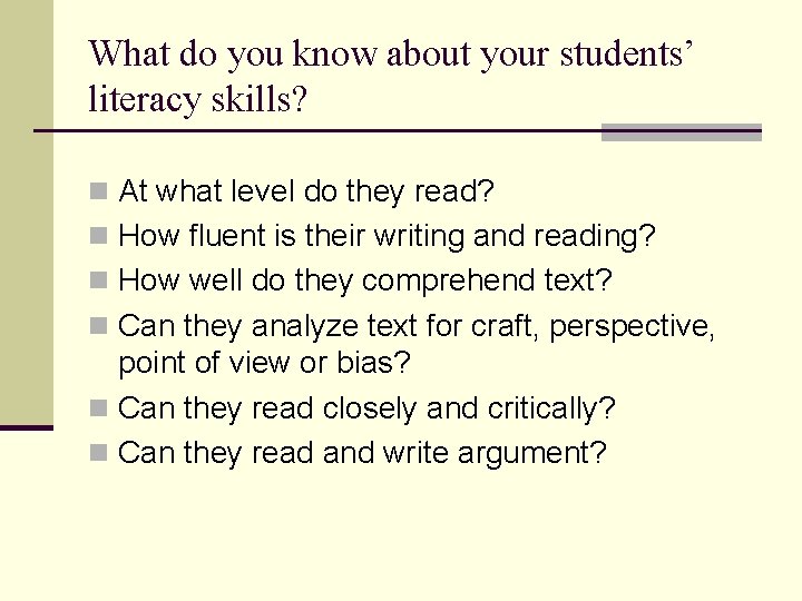 What do you know about your students’ literacy skills? n At what level do
