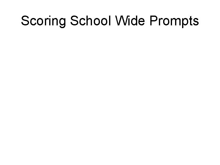 Scoring School Wide Prompts 