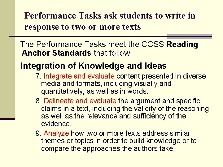 Performance Tasks ask students to write in response to two or more texts The