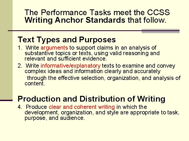The Performance Tasks meet the CCSS Writing Anchor Standards that follow. Text Types and