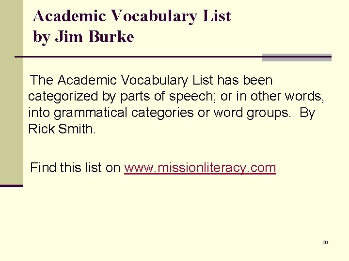 Academic Vocabulary List by Jim Burke The Academic Vocabulary List has been categorized by