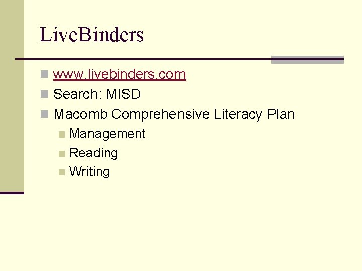 Live. Binders n www. livebinders. com n Search: MISD n Macomb Comprehensive Literacy Plan