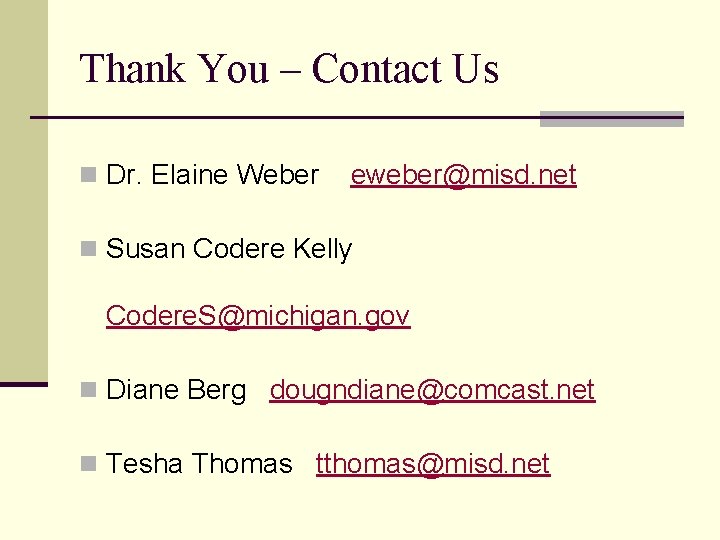 Thank You – Contact Us n Dr. Elaine Weber eweber@misd. net n Susan Codere