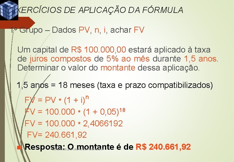 EXERCÍCIOS DE APLICAÇÃO DA FÓRMULA 1 o Grupo – Dados PV, n, i, achar