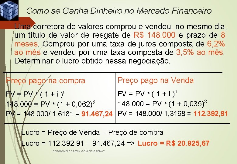 Como se Ganha Dinheiro no Mercado Financeiro Uma corretora de valores comprou e vendeu,