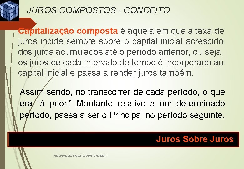 JUROS COMPOSTOS - CONCEITO Capitalização composta é aquela em que a taxa de juros