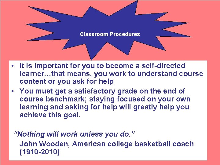 Classroom Procedures • It is important for you to become a self-directed learner…that means,