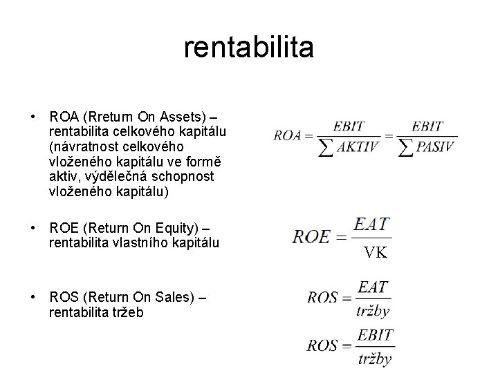 rentabilita • ROA (Rreturn On Assets) – rentabilita celkového kapitálu (návratnost celkového vloženého kapitálu