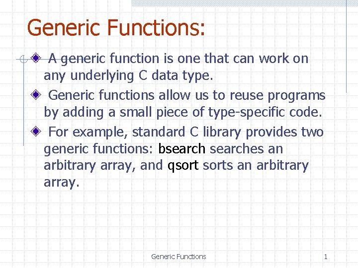 Generic Functions: A generic function is one that can work on any underlying C