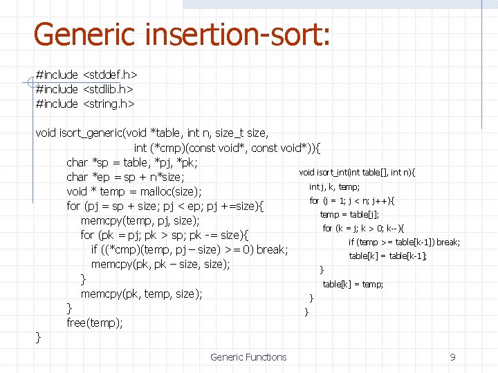 Generic insertion-sort: #include <stddef. h> #include <stdlib. h> #include <string. h> void isort_generic(void *table,