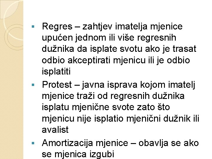 Regres – zahtjev imatelja mjenice upućen jednom ili više regresnih dužnika da isplate svotu