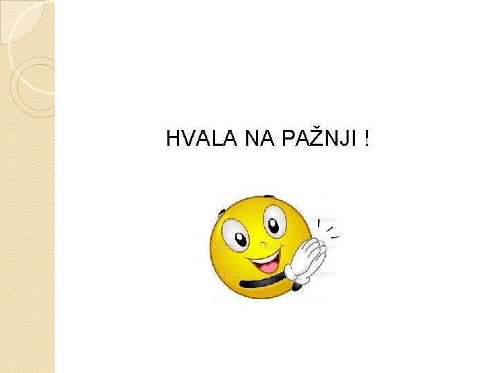 HVALA NA PAŽNJI ! 