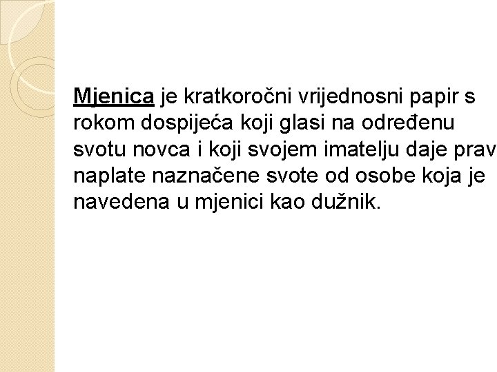 Mjenica je kratkoročni vrijednosni papir s rokom dospijeća koji glasi na određenu svotu novca