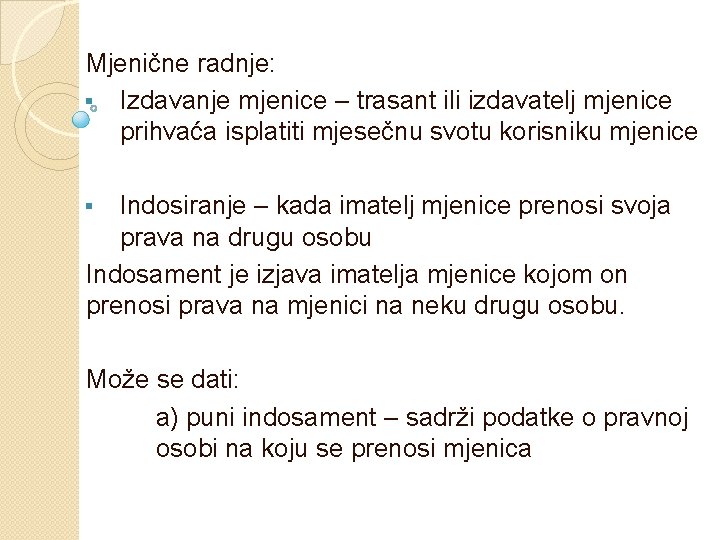 Mjenične radnje: § Izdavanje mjenice – trasant ili izdavatelj mjenice prihvaća isplatiti mjesečnu svotu