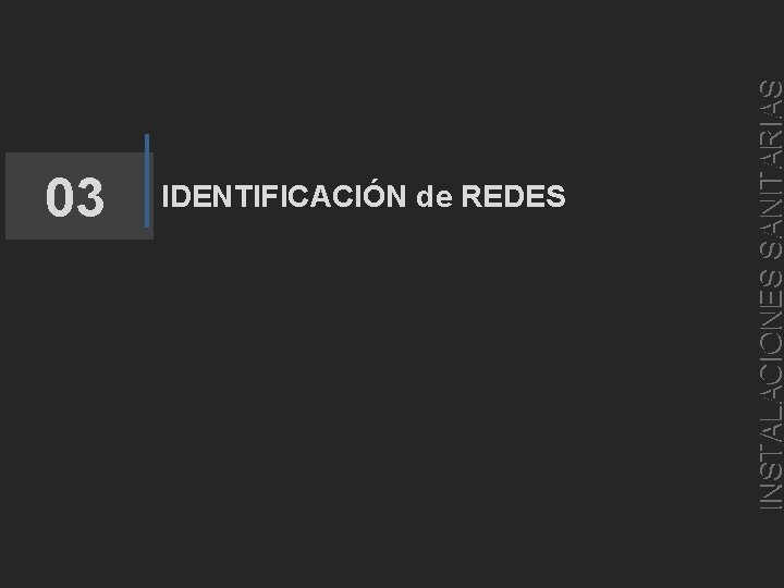 IDENTIFICACIÓN de REDES INSTALACIONES SANITARIAS 03 