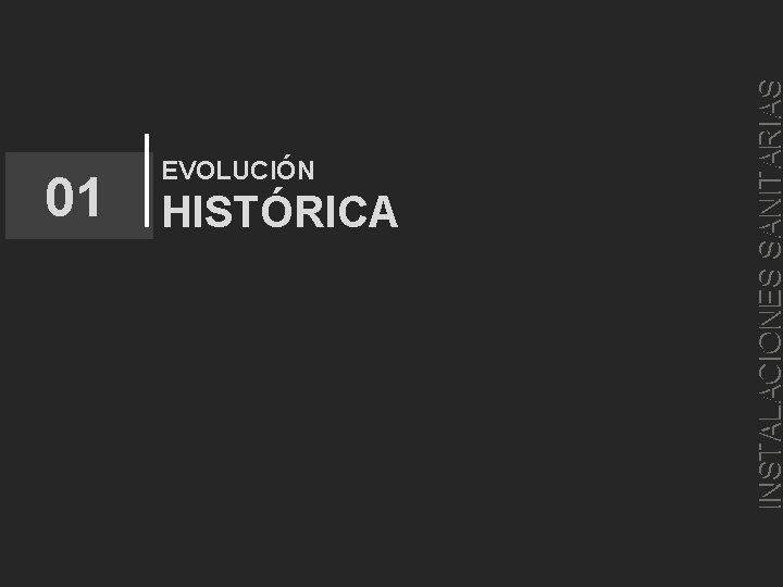 01 HISTÓRICA INSTALACIONES SANITARIAS EVOLUCIÓN 