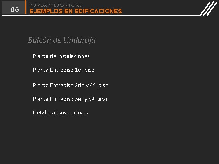 05 INSTALACIONES SANITARIAS EJEMPLOS EN EDIFICACIONES Balcón de Lindaraja Planta de Instalaciones Planta Entrepiso