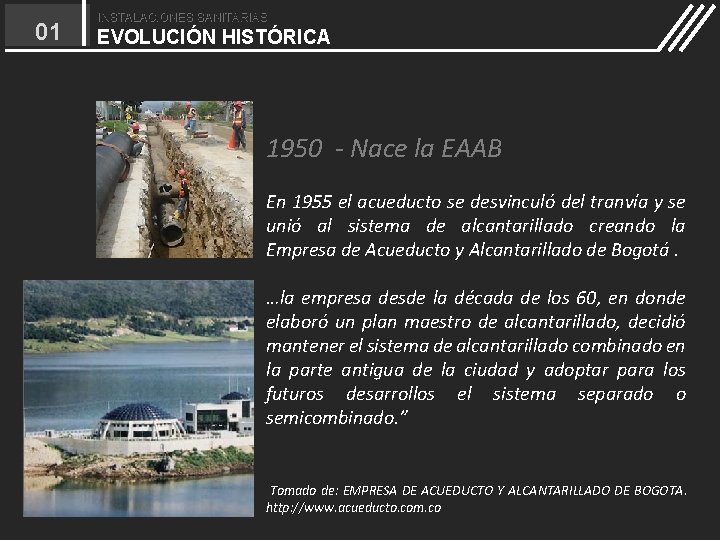 01 INSTALACIONES SANITARIAS EVOLUCIÓN HISTÓRICA 1950 - Nace la EAAB En 1955 el acueducto