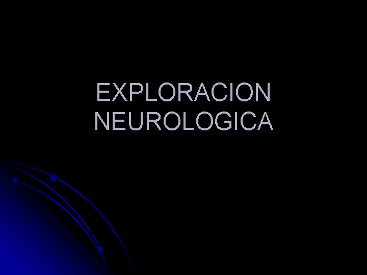 EXPLORACION NEUROLOGICA 