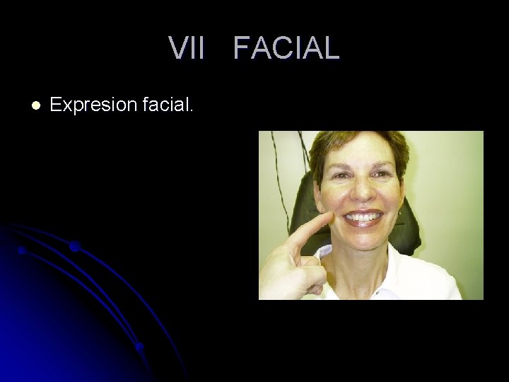 VII FACIAL l Expresion facial. 