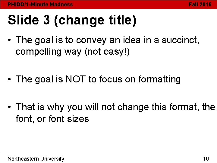 PHIDD/1 -Minute Madness Fall 2016 Slide 3 (change title) • The goal is to