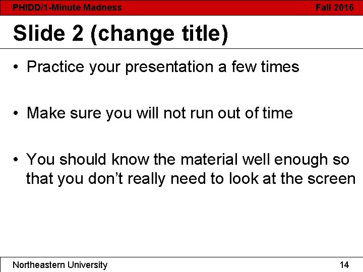 PHIDD/1 -Minute Madness Fall 2016 Slide 2 (change title) • Practice your presentation a