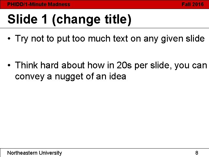 PHIDD/1 -Minute Madness Fall 2016 Slide 1 (change title) • Try not to put