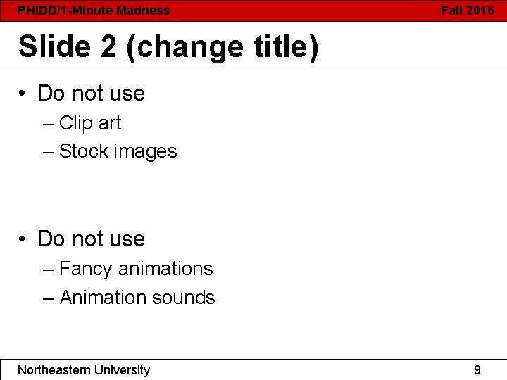 PHIDD/1 -Minute Madness Fall 2016 Slide 2 (change title) • Do not use –